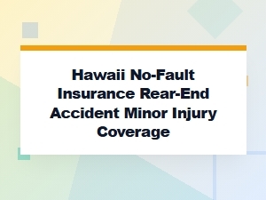 Hawaii No-Fault Insurance for Rear-End Minor Injuries