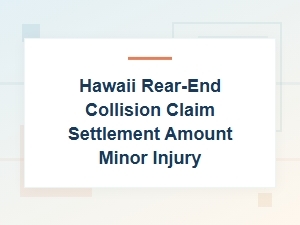 Hawaii Rear-End Collision Settlement for Minor Injuries