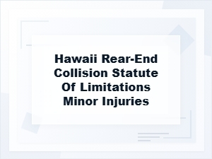 Hawaii Rear-End Crash Statute of Limitations Minor Injuries