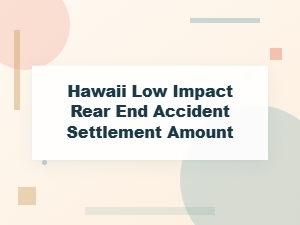 Negotiating a Low Impact Rear End Settlement in Hawaii