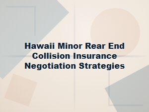 Hawaii Minor Rear End Collision Insurance Negotiation Tips