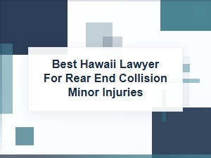 Best Hawaii Lawyer for Rear-End Collision Minor Injuries