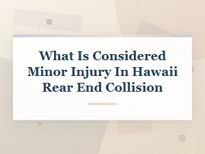 What Is Considered a Minor Injury in Hawaii Rear-End Collision?